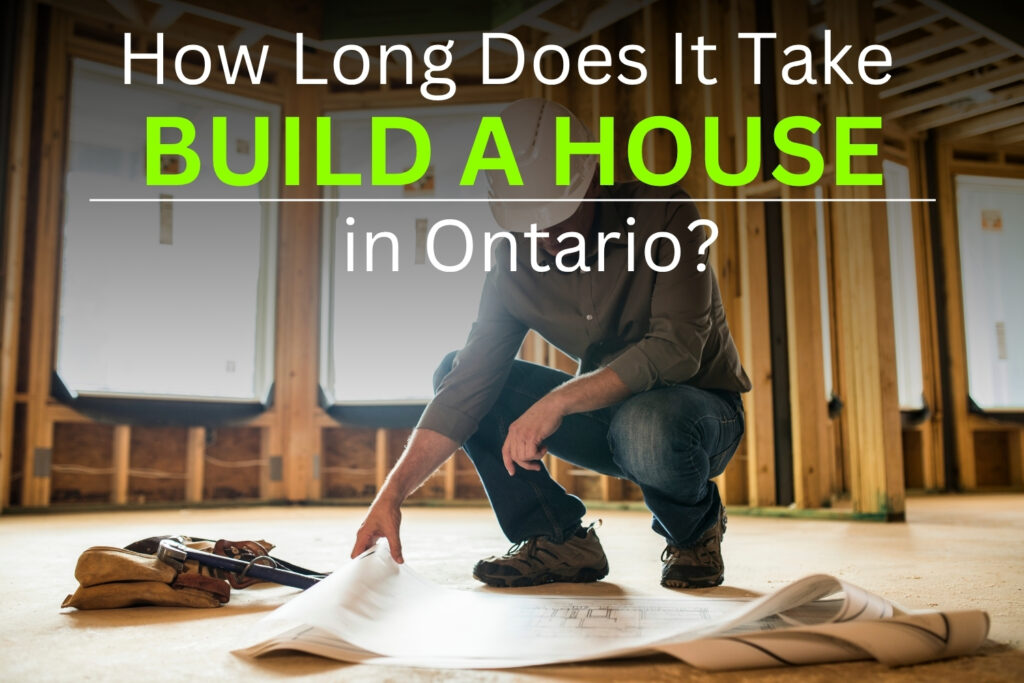 How Long Does It Take Build a Home in Ontario?