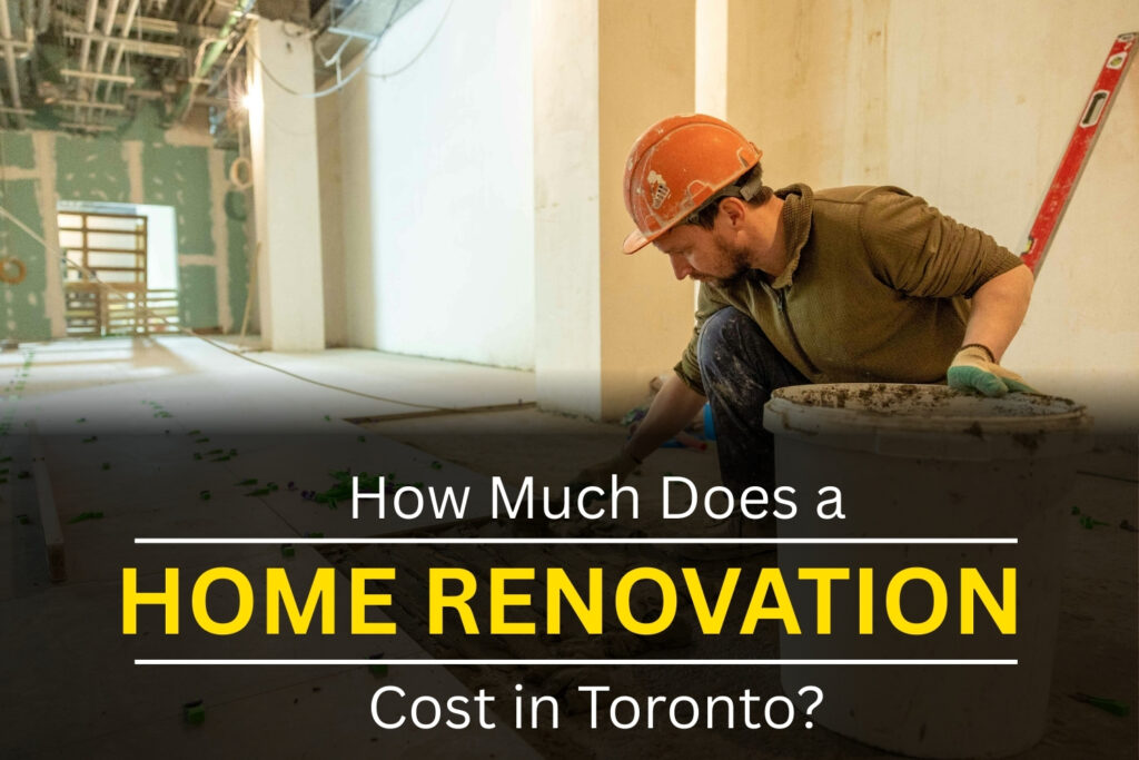 How Much Does a Home Renovation Cost in Toronto?